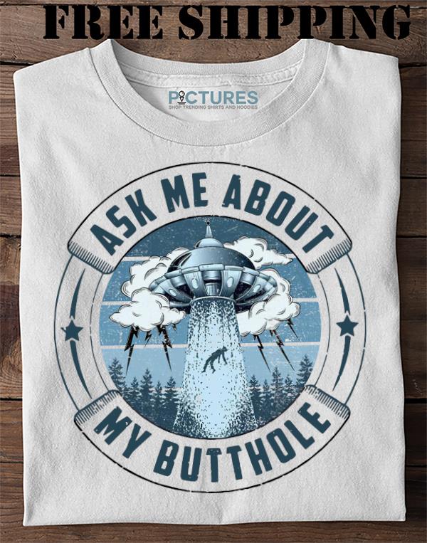 Alien ask me about my butthole vintage classic shirt