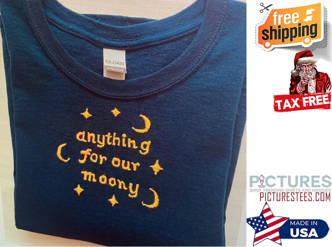 Anything for our monney shirt