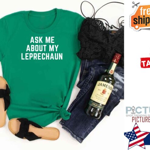 Ask me about my leprechaun St Patrick's day shirt