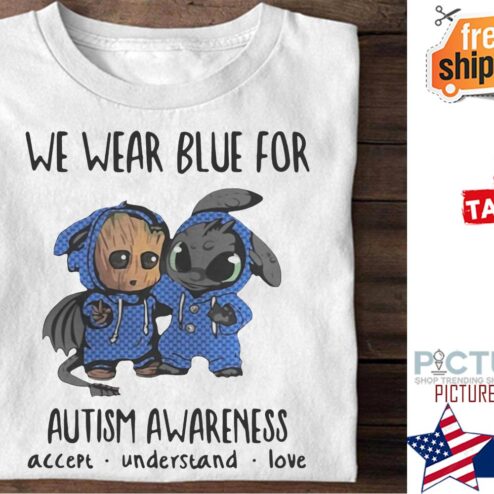 Baby Groot and Toothless we wear blue for autism awareness accpect understand love shirt