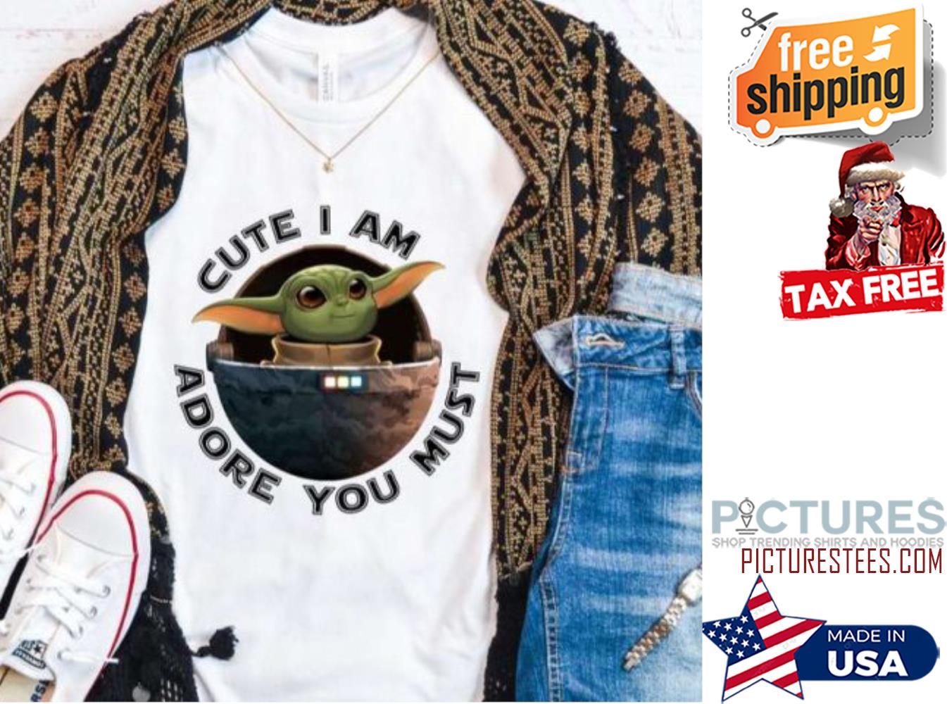 Baby Yoda Mandalorian Cute I am adore you must Shirt