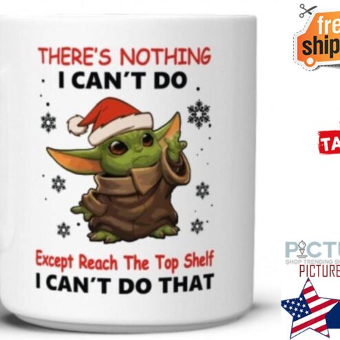 Baby Yoda there's nothing I can't do except reach the top shelf I can't do that mug