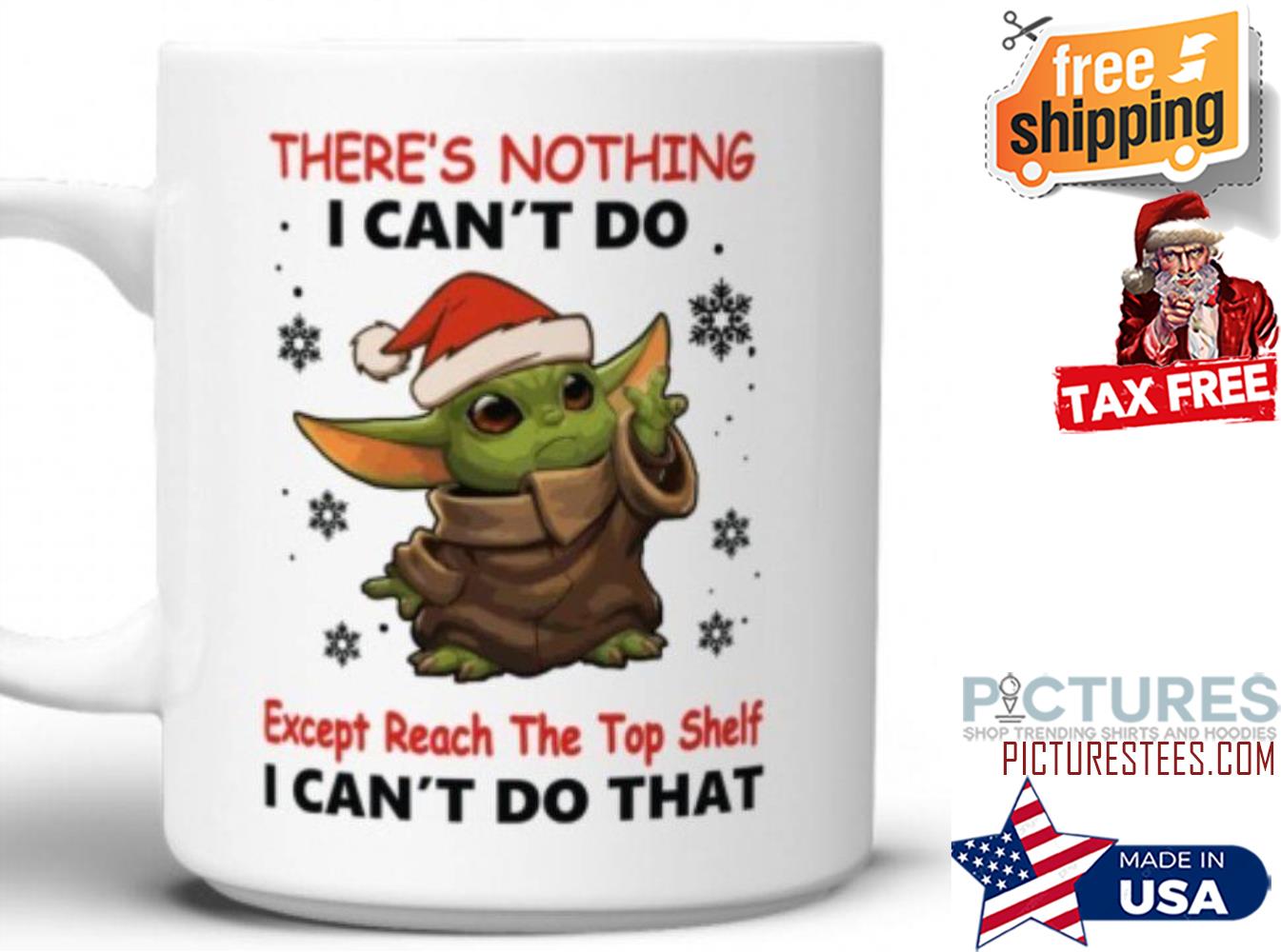 There?s Nothing I Can?t Do Except Reach The Top Self Baby Yoda Mug –