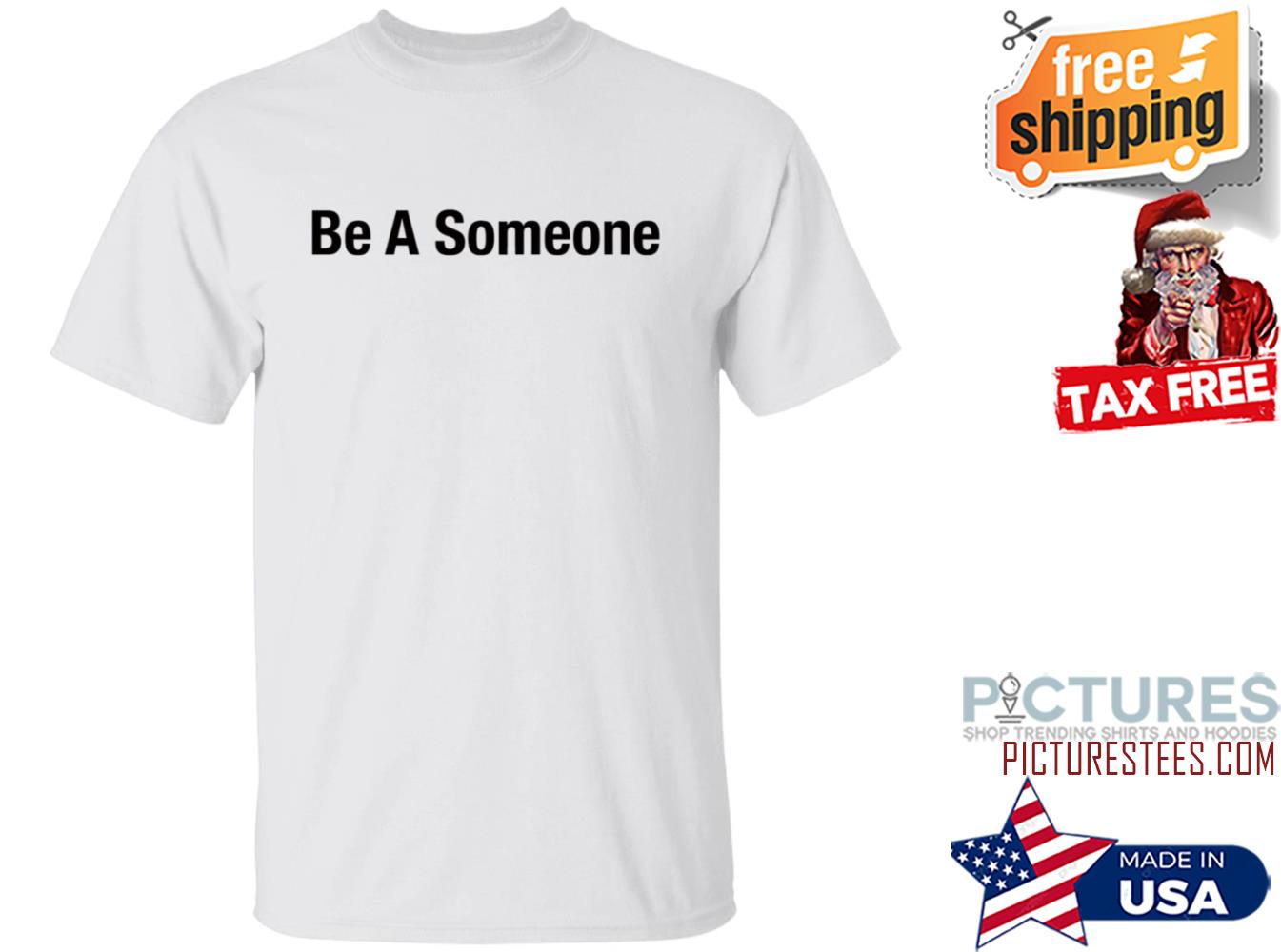 Be A Someone Shirt