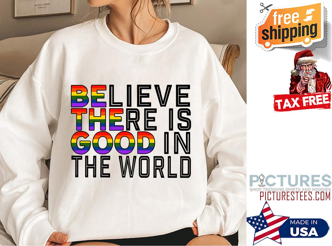 Believe there is good in the world LGBT shirt