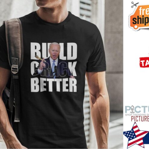 Biden Build Crack Better shirt