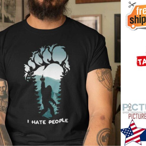 Big foot fuck I hate people shirt