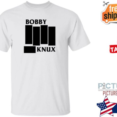 Bobby Knux Shirt