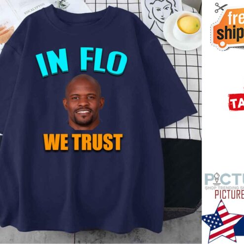 Brian Flores In Flo We Trust shirt