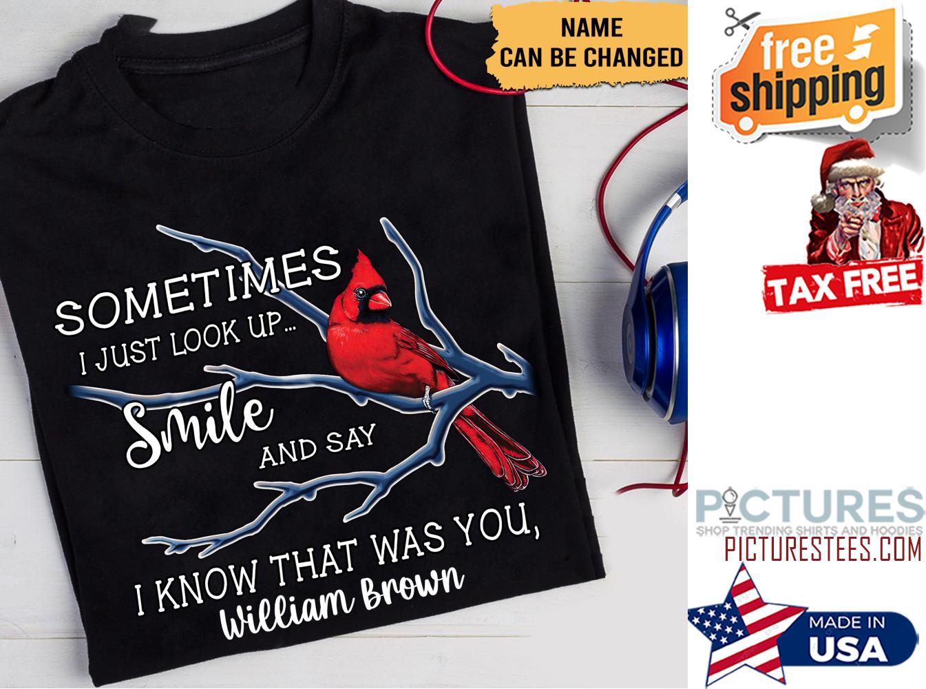 Cardinal Bird sometimes I just look up smile and say I know that was you custom name shirt