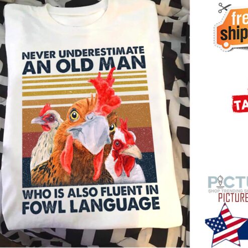 Chickens never underestimate an old man who is also fluent in fowl language vintage shirt