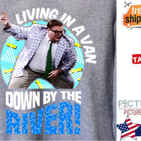 Chris Farley Matt Foley Living In A Van Down By The River shirt