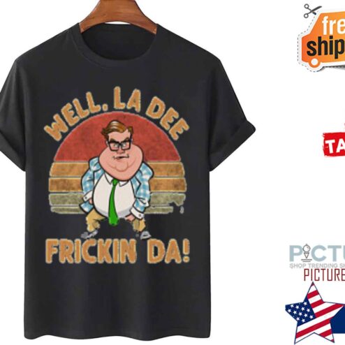 Chris Farley Well La Dee Frickin Da Vintage shirt