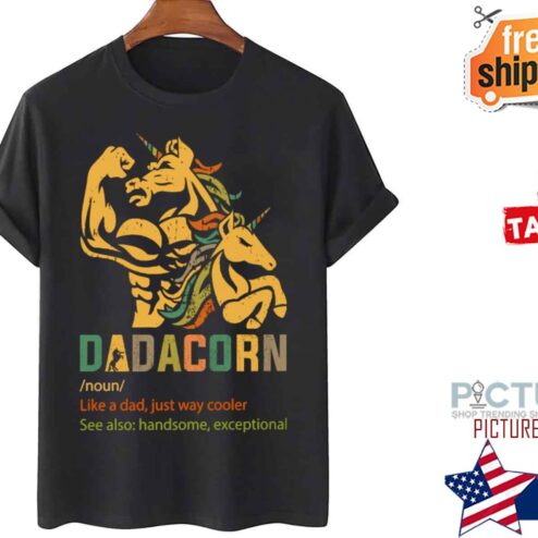 Dadacorn noun Like a dad just way cooler see also hansome exceptional shirt