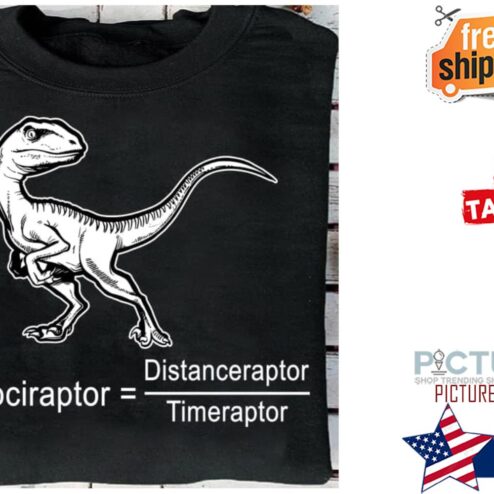 Dinosaur Velociraptor=Distanceraptor Timeraptor Shirt
