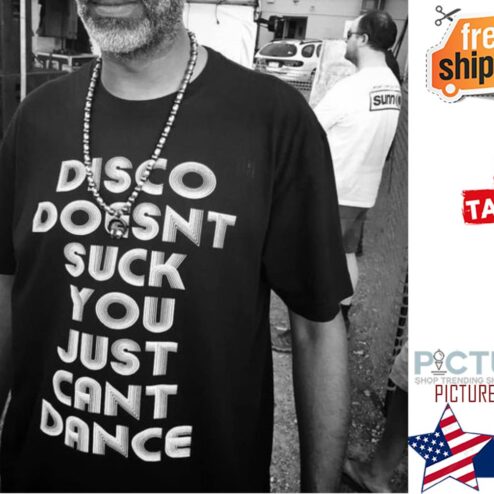 Disco Doesn't Suck You Can't Dance shirt