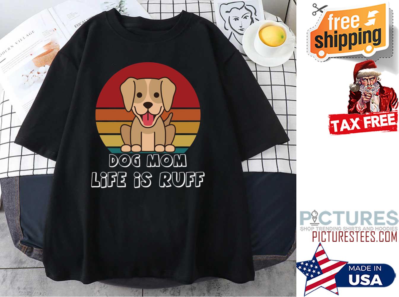 Dog Mum Life Is Ruff Sunset Vintage shirt