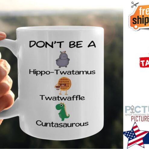 Don't be a hippo-Twatamus Twatwaffle Cuntasaurous mug