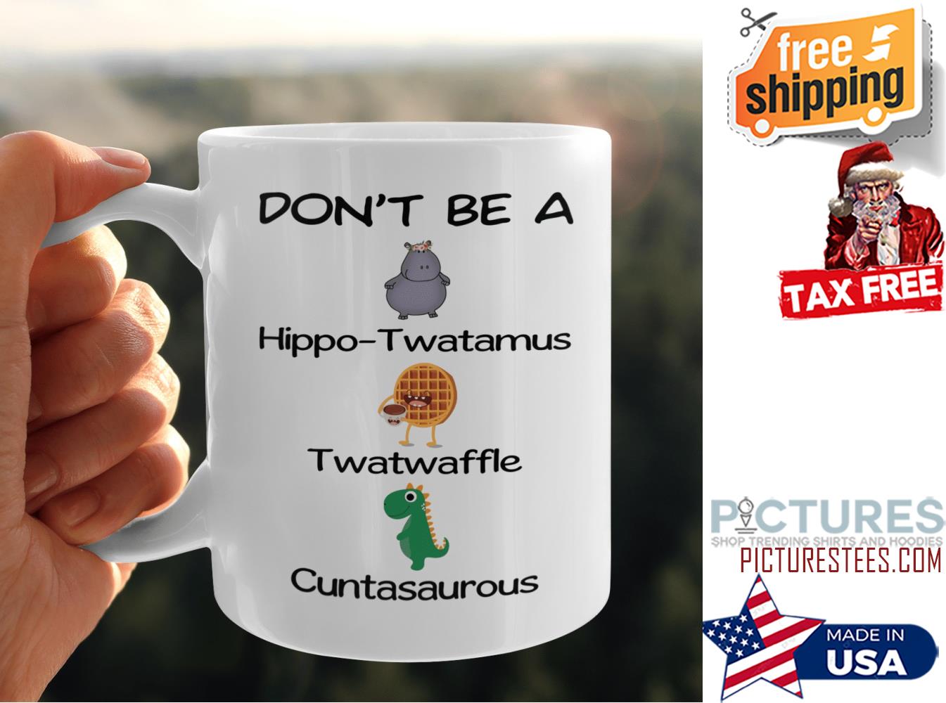 Don't be a hippo-Twatamus Twatwaffle Cuntasaurous mug