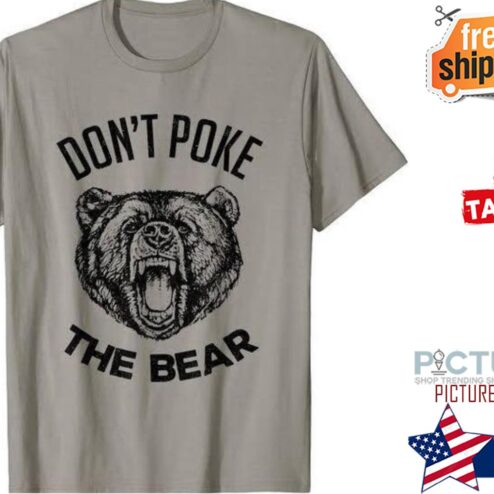 Don't poke the bear shirt