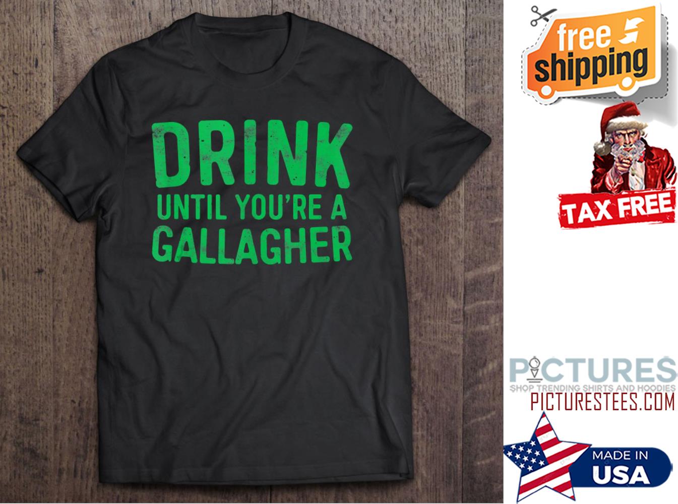 Drink Until You‘re A Gallagher St Patrick's Day shirt