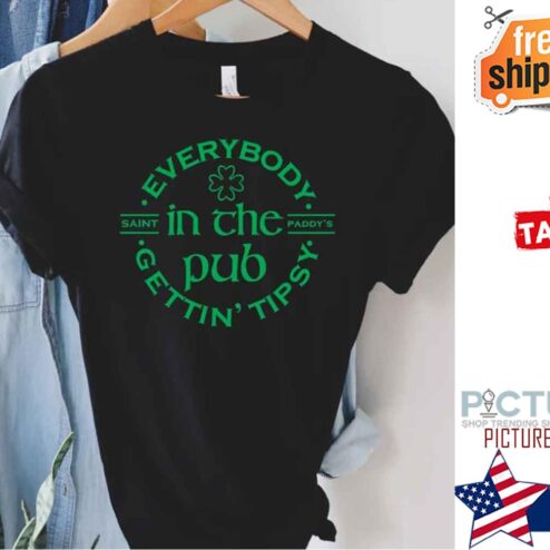 Everybody in the pub gettin' tipsy saint paddys Shamrock Happy St Patricks Day Shirt