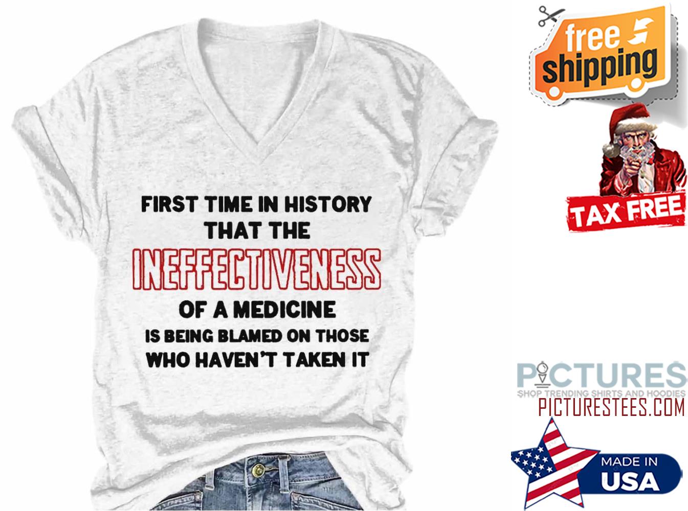 First time in history that the ineffectiveness of a medicine is being blamed on those who haven't taken it shirt