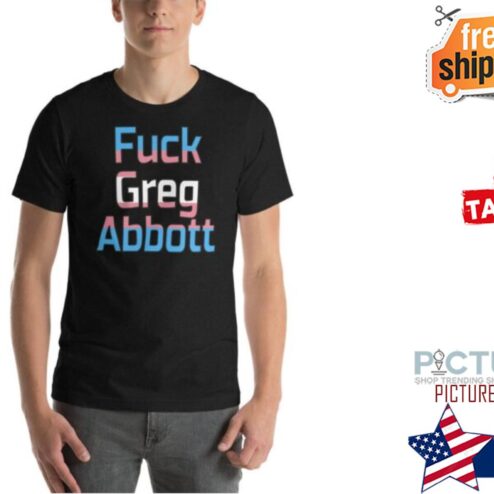 Fuck Greg Abbott Trans Kids Matter LGBT shirt