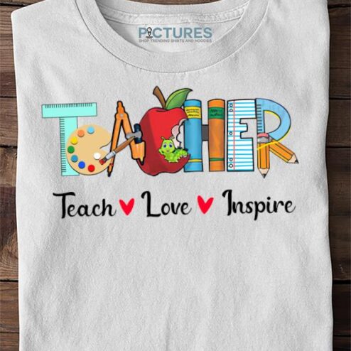 Gift Teach Love Inspire Teacher Teaching Shirtviet
