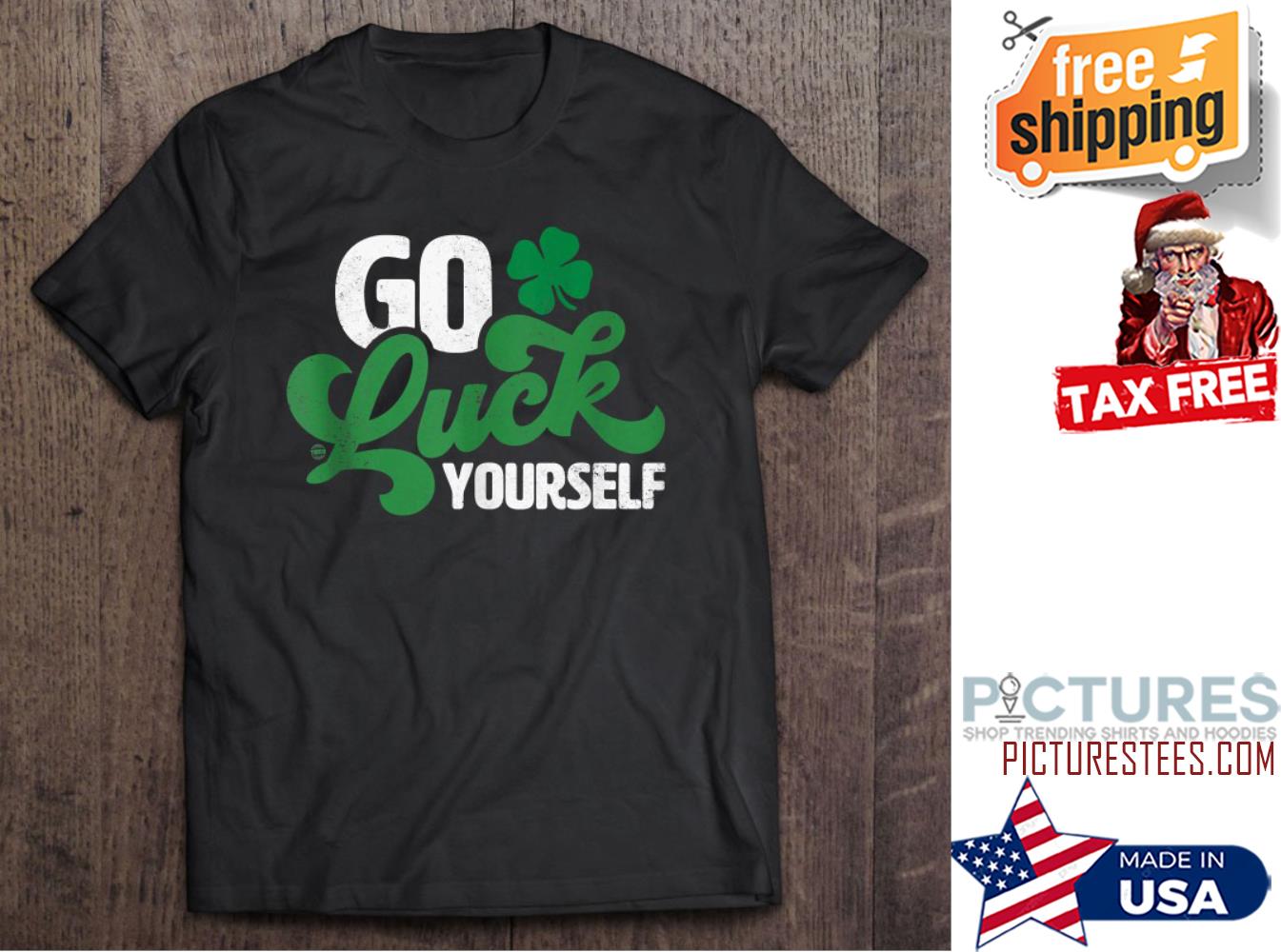 Go Luck Yourself St Patrick's day shirt