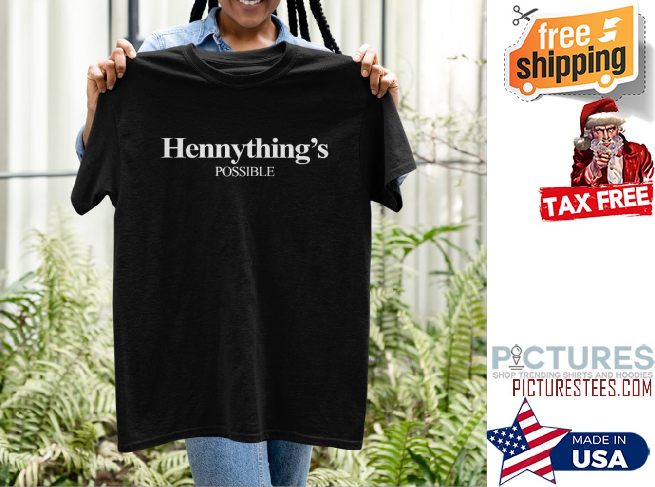 Hennything is possible shirt