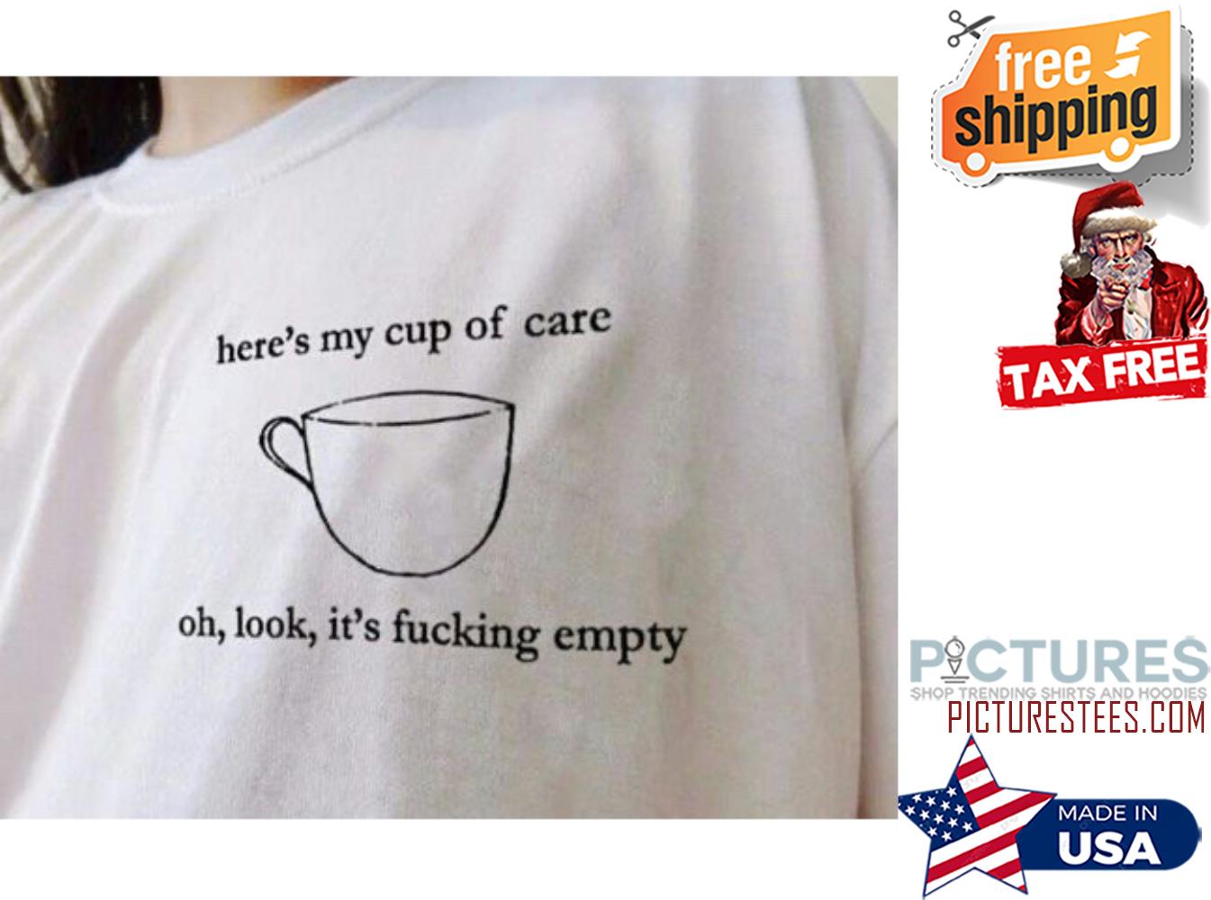 Heres My Cup Of Care Oh Look T-Shirt