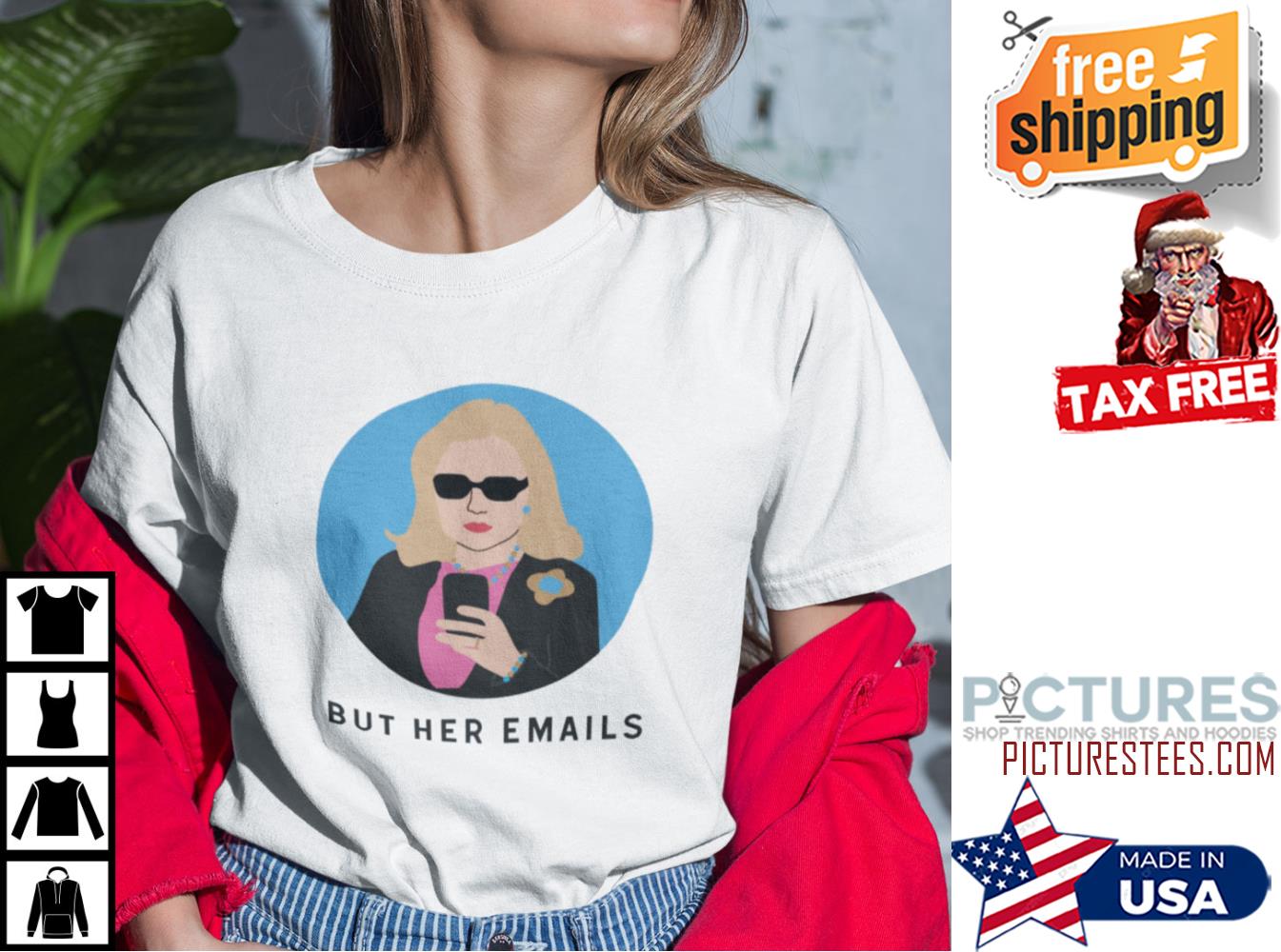 Hillary Clinton But Her Emails Shirt
