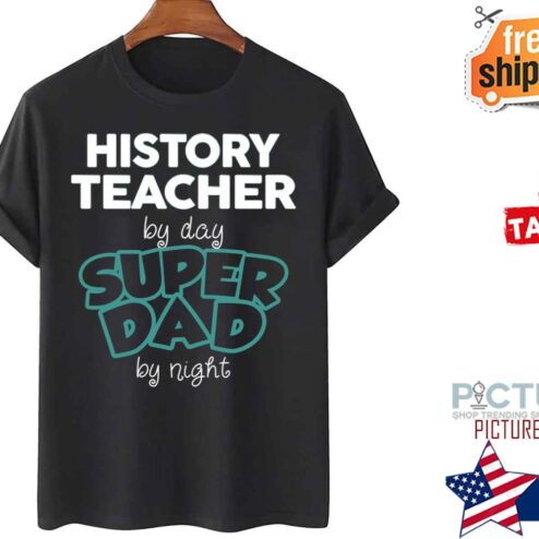 History Teacher By Day Superdad By Night Father’s Day shirt