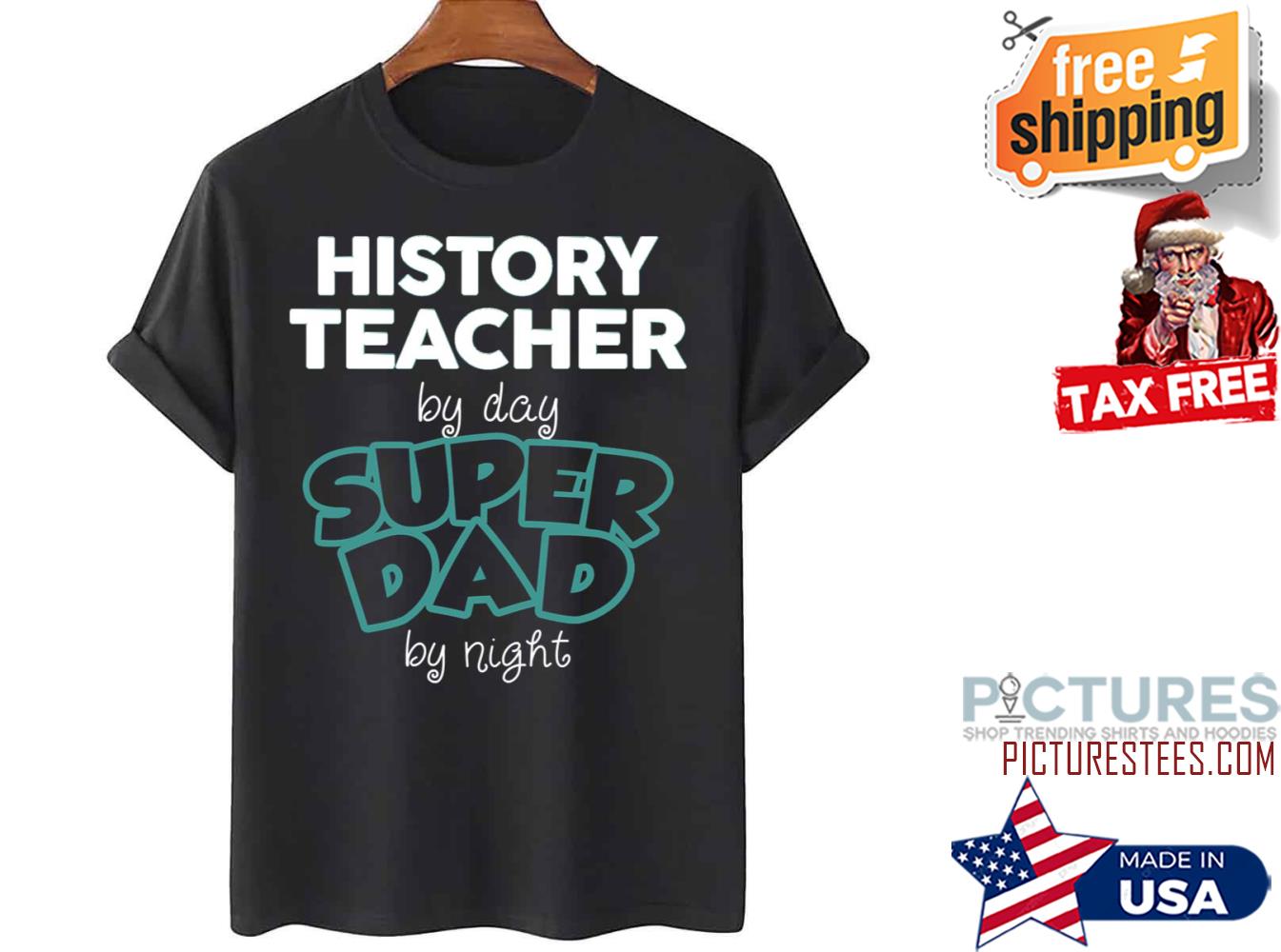 History Teacher By Day Superdad By Night Father’s Day shirt