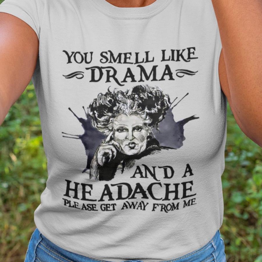 Hocus Pocus you smell like drama and a headache please get away from me shirt