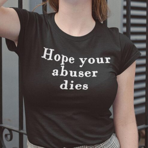 Hope your abuser dies shirt