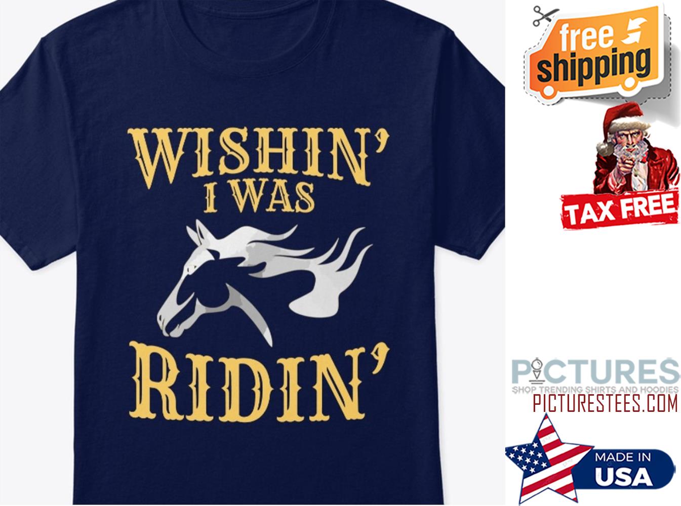 Horse Wishin' I was Ridin' shirt
