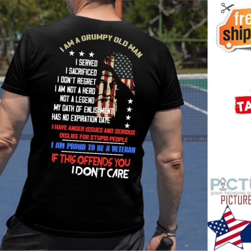 I am a grumpy old man I served I sacrificed if this offends you I don't care american flag vintage shirt