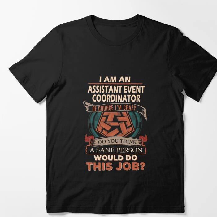 I am an Assistant Event Coordinator shirt