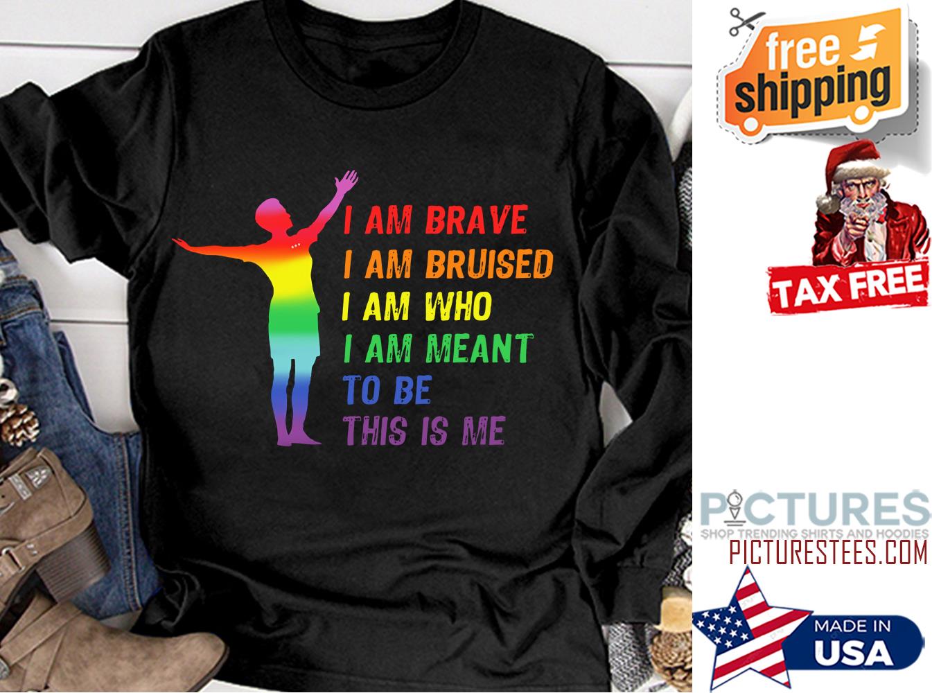 I am brave I am bruised I am who I am meant to be this is me LGBT shirt