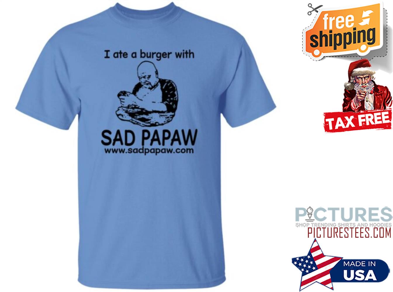 I Ate A Burger With Sad Papaw shirt