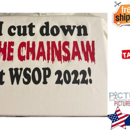 I cut down the chainsaw at WSOP 2022 shirt
