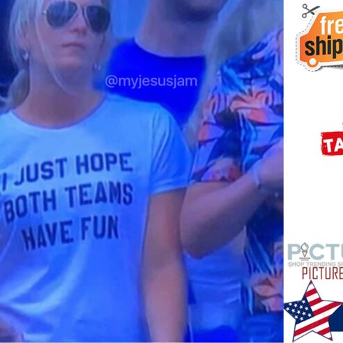 I just hope both teams have fun shirt