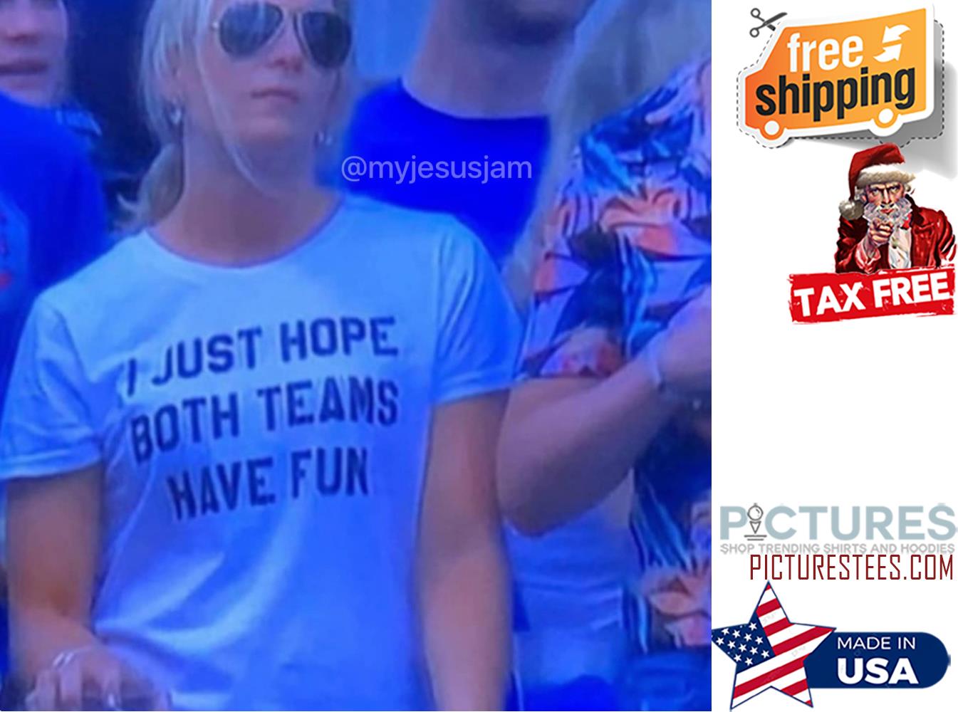 I just hope both teams have fun shirt
