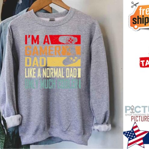 I'm a Gamer Dad like a normal dad only much cooler shirt