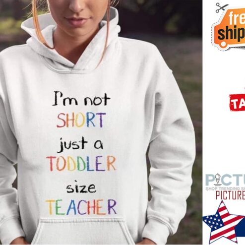 I'm not short just a toddler size Teacher shirt