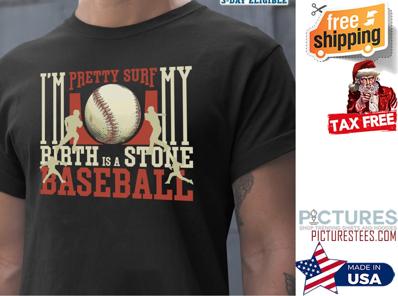 I'm pretty surf my birth is a stone baseball shirt