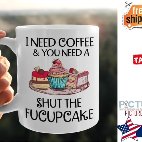 I need coffee and you need a shut the fucupcake mug