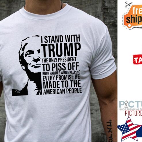 I stand with Trump the only president to piss off Trump Republican shirt